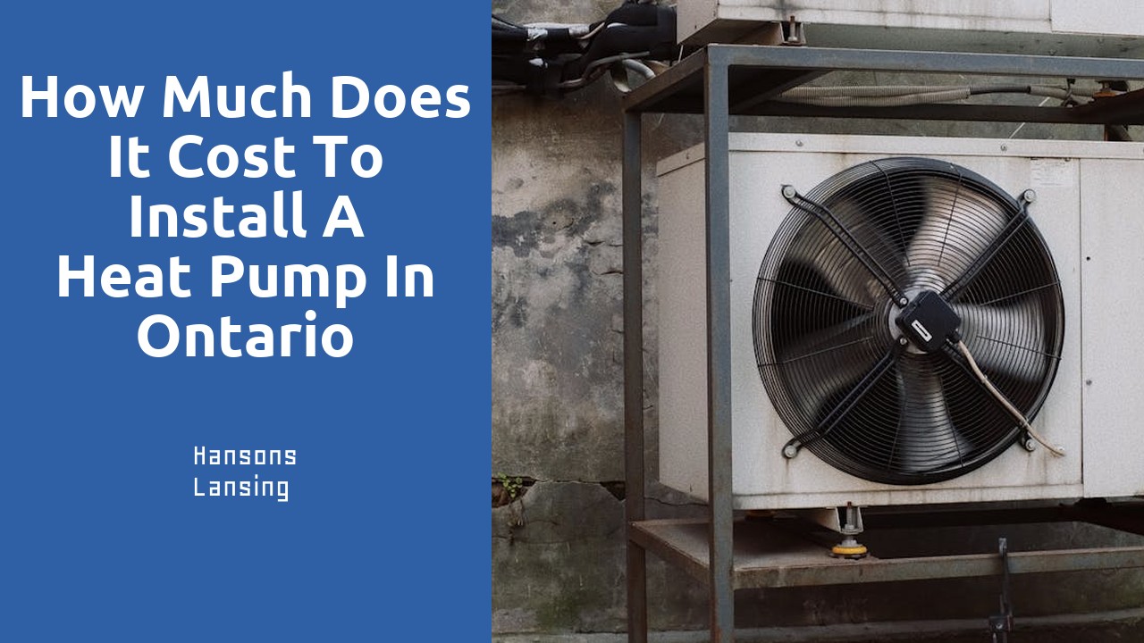How much does it cost to install a heat pump in Ontario Canada?