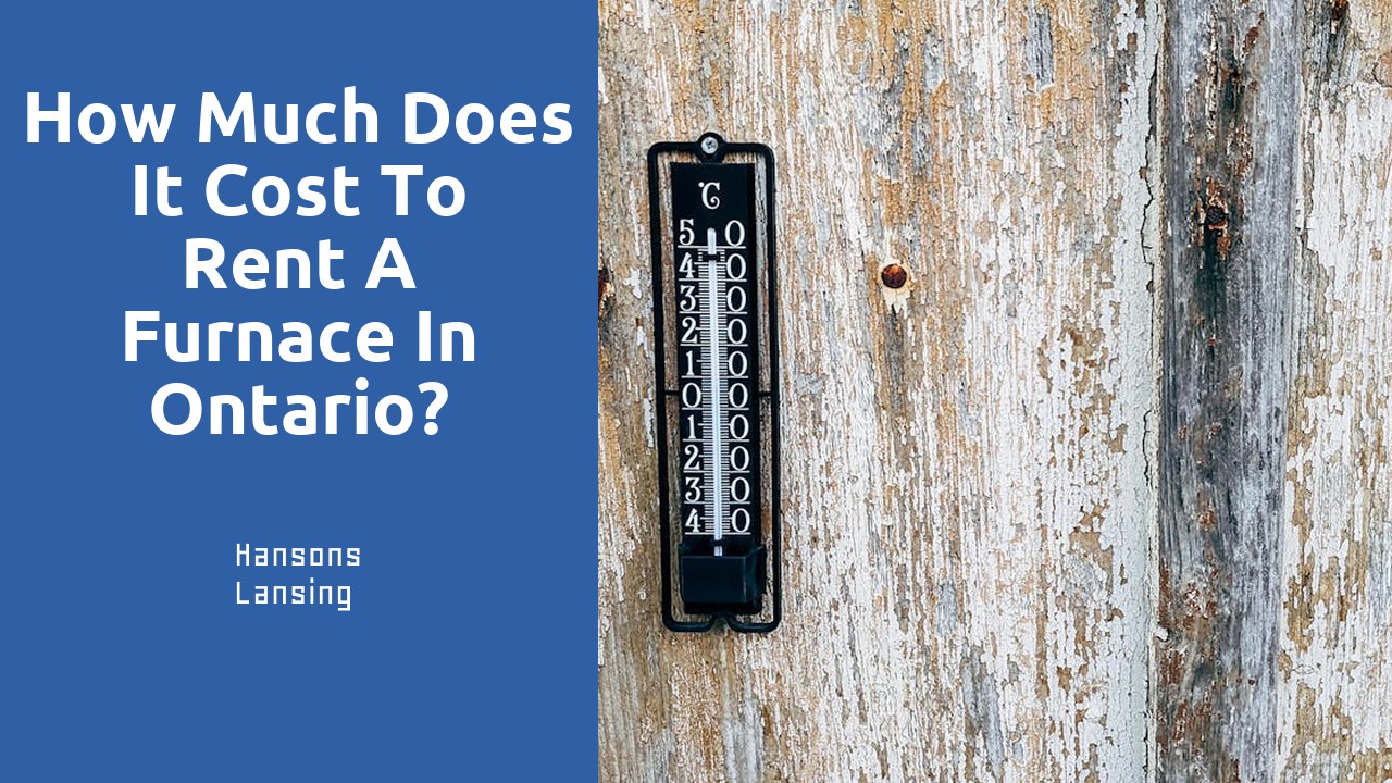How much does it cost to rent a furnace in Ontario?