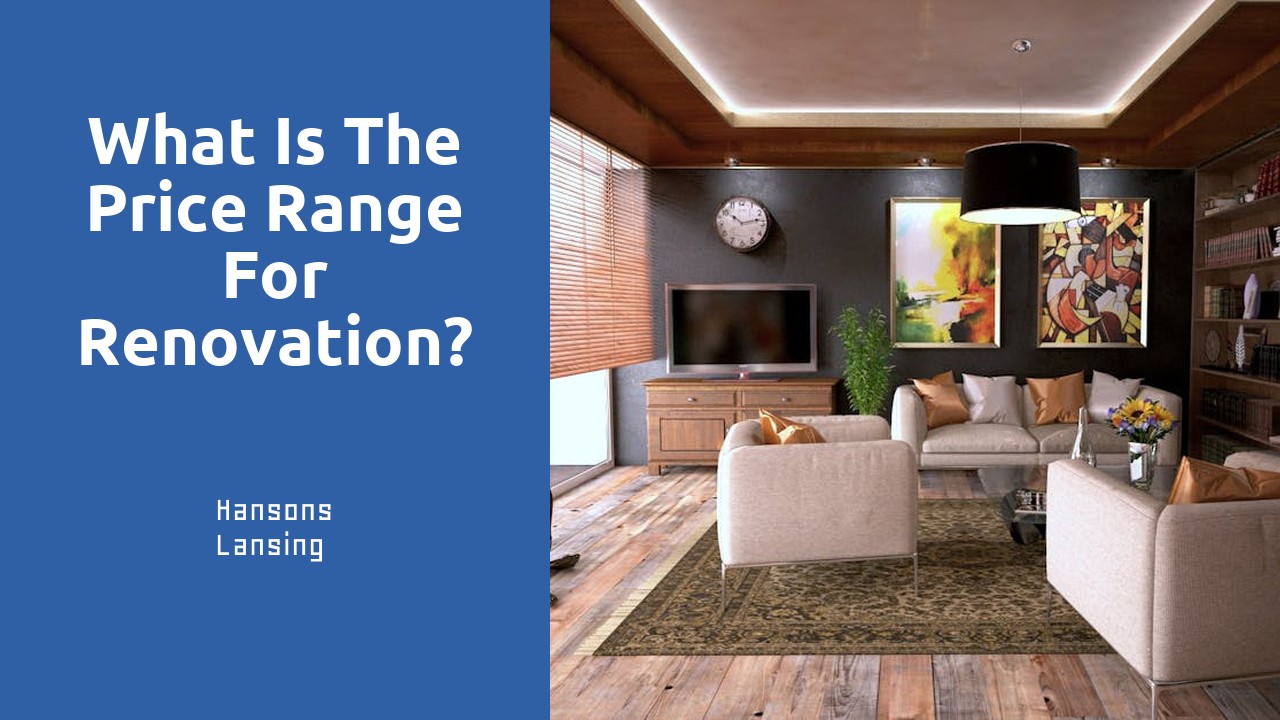 What is the price range for renovation?